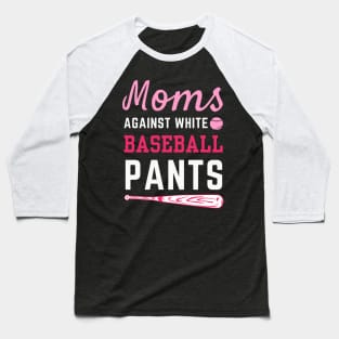 Moms against white baseball pants Funny womens baseball Baseball T-Shirt